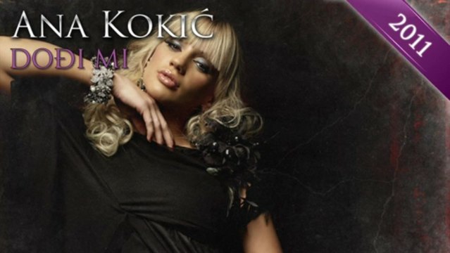 Ana Kokic - Dodji mi - (Audio)