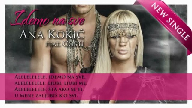 Ana Kokic feat. Costi - Idemo na sve - Novi SINGL 2011