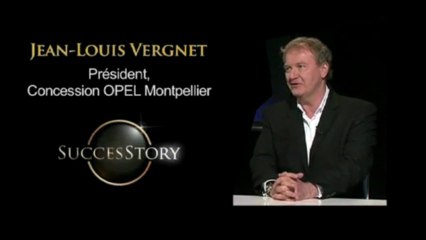 Success Story - Jean-Louis Vergnet, président concession Opel Montpellier