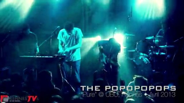 The Popopopops : Pure • L'Ubu, Rennes