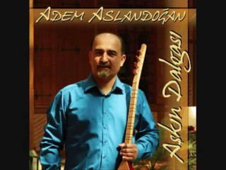 Adem Aslandoğan __ Darılma Nazlım Darılma