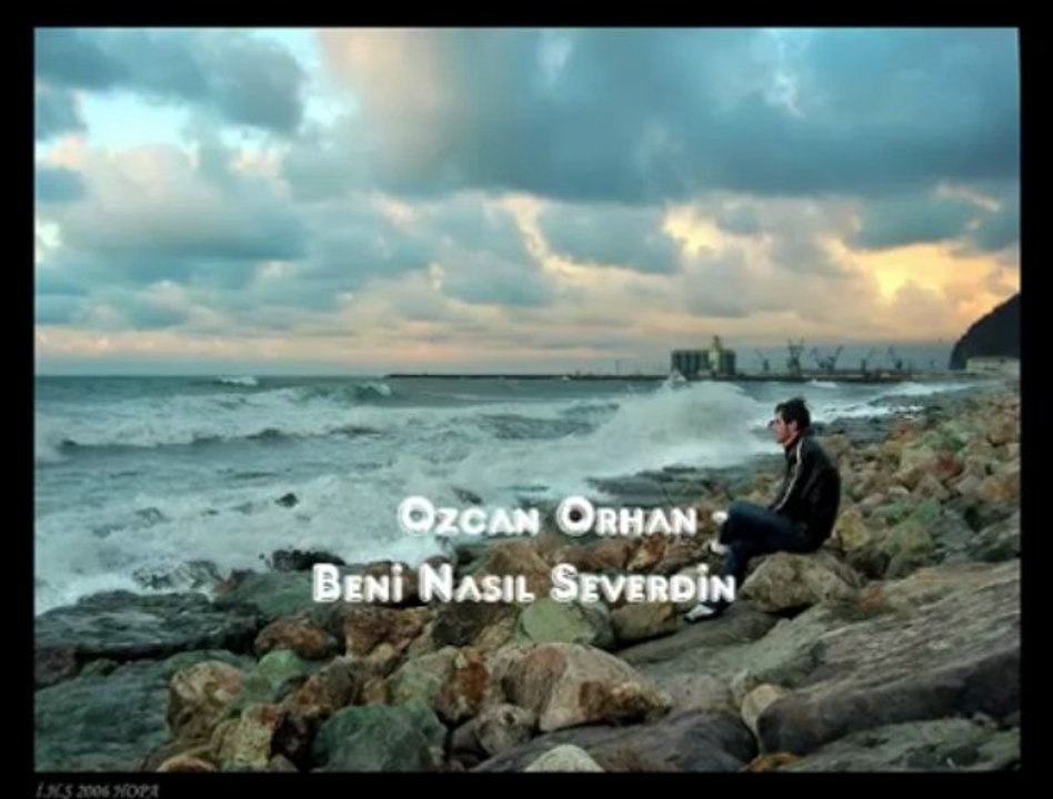ÖzCan Orhan - Beni Nasıl Severdin (2oıı )/WwW.PoPuLerSesLi.CoM