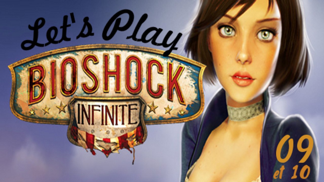 Let's Play Bioshock Infinite / Episodes 9 et 10 (PC)