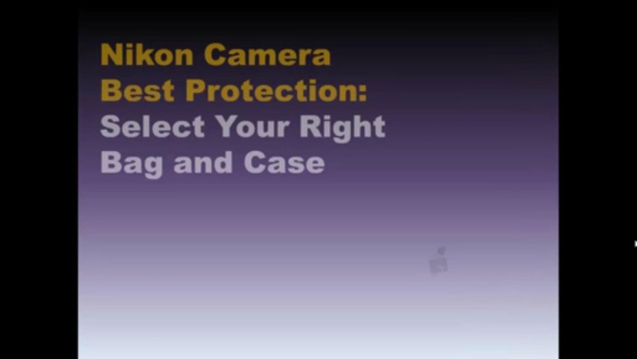 Nikon Camera Best Protection = Select Your Right Bag & Case