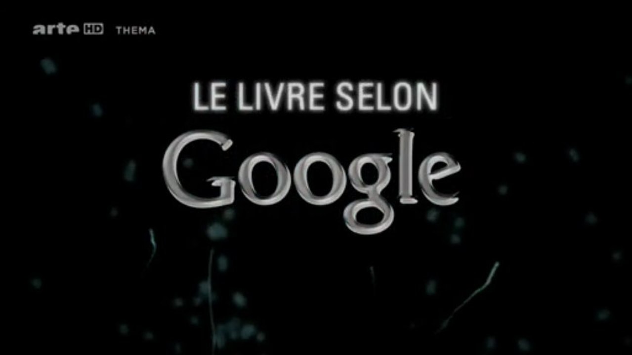 Le livre selon Google (Arte Thema) [P1] [HD] (2013)