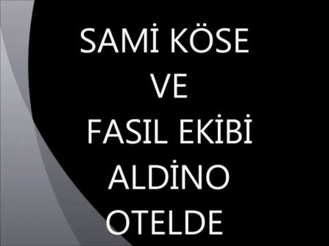 FASIL ALDİNO OTEL SAMİ KÖSE ÖZEL PİYANO-ORG DERSİ - MÜZİK ORGANİZASYON GROUP SYMPATHY