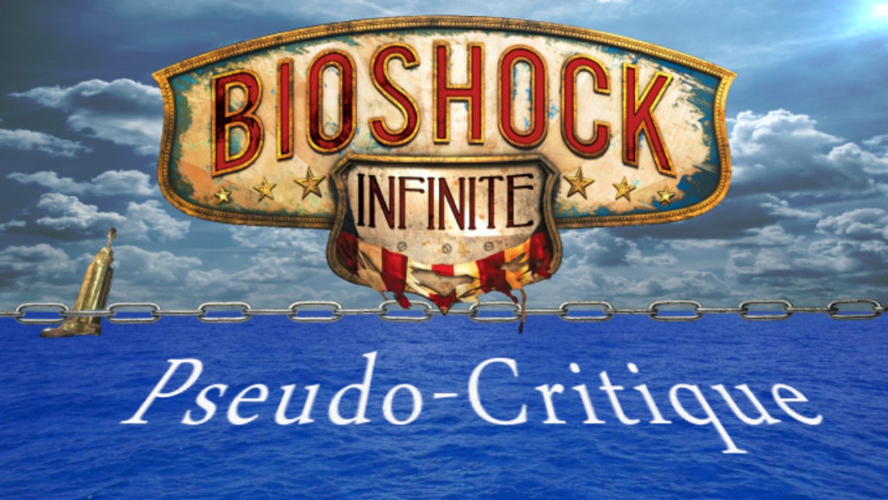 Pseudo-Critique : Bioshock Infinite