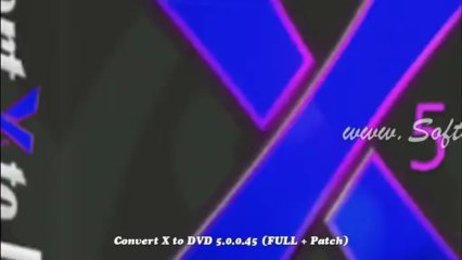 [4-2013 NEW] Convert X to DVD 5.0.0.45 (FULL + Patch)