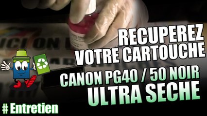 Méthode pour récupérer une cartouche Canon noire PG40 ou PG50 trop sèche