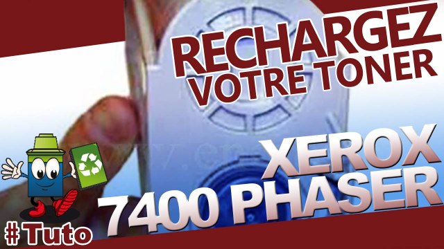 Recharger une Phaser Xerox 7400 facilement