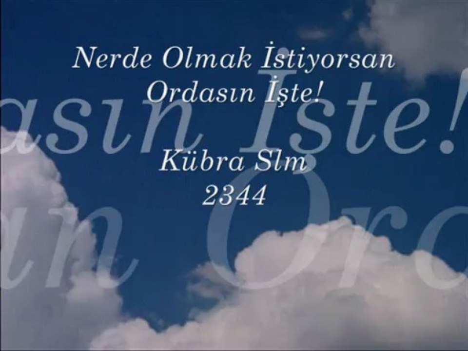 Nerde Olmak İstiyorsan Ordasın İşte_____Kübra Slm