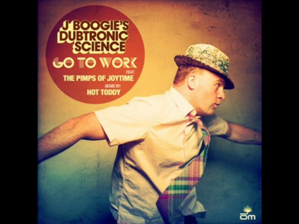 J Boogie feat. The Pimps of Joytime - Go to Work (Hot Toddy Remi