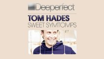Tom Hades - Sweet Symtomps (Original Mix) [Deeperfect]