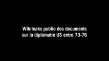 Wikileaks publie des documents sur la diplomatie US entre 73-76