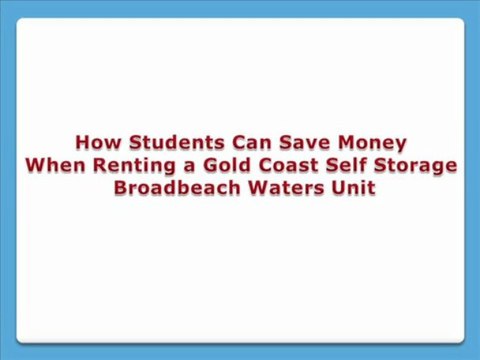 How Students Can Save Money When Renting a Gold Coast Self Storage Broadbeach Waters Unit