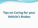Tips on Caring for your Vehicle’s Brakes