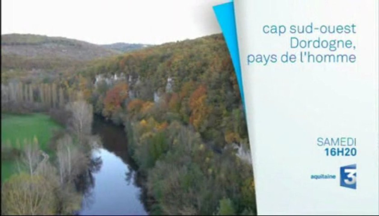 Cap Sud-Ouest - Dordogne, vallée de l'homme