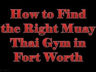 How to Find the Right Muay Thai Gym in Fort Worth