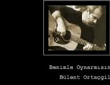 Bülent Ortaçgil   -  Benimle Oynar mısın