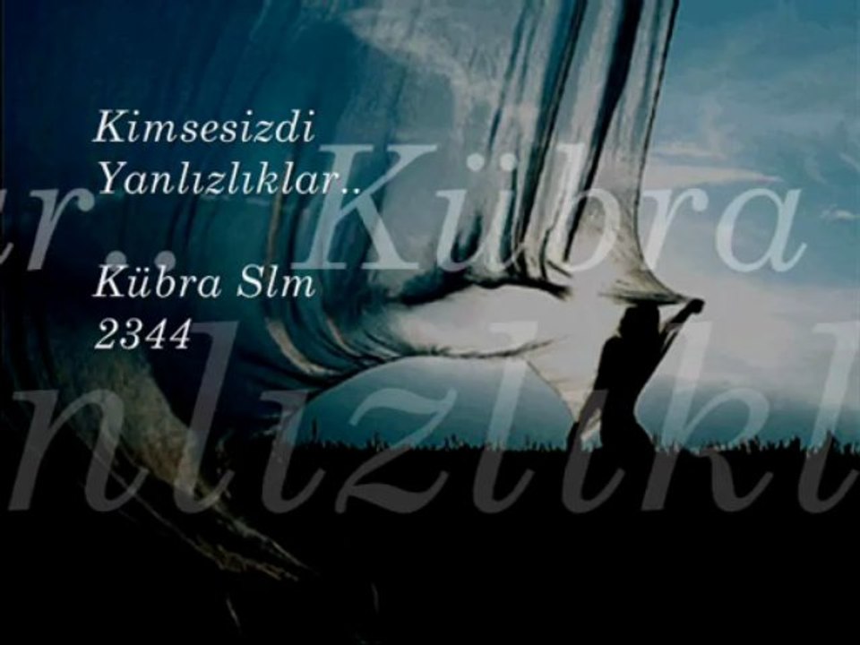 Kimsesizdi Yanlızlıklar____Kübra Slm