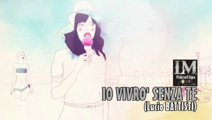 IO VIVRO' SENZA TE   (Lucio Battisti)