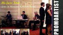 Hi-Jazz Trio (HJT) - Live in Korston Hotel (live jazz music)