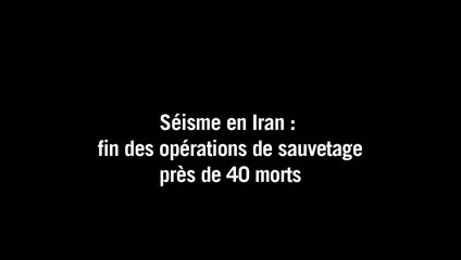 Séisme en Iran : fin des opérations de sauvetage dans la région affectée