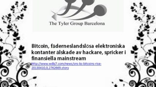 Financial The Tyler Group Information News - Bitcoin, fäderneslandslösa elektroniska kontanter älskade av hackare, spricker i finansiella mainstream