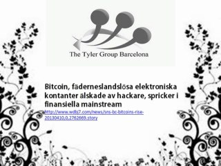 Financial The Tyler Group Information News - Bitcoin, fäderneslandslösa elektroniska kontanter älskade av hackare, spricker i finansiella mainstream