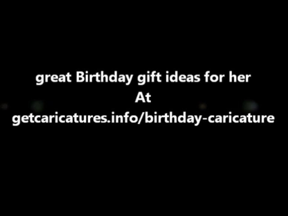 great Birthday gift ideas for her