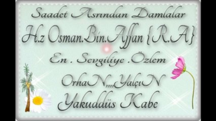 H.z Osman .bin Affan {R.A} saadet asrından damlalar  orhan yalçın  [yakuddüs kabe ]