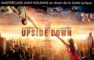 Upside Down / Masterclass avec Juan Solanas