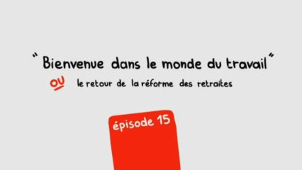 Le retour de la réforme des retraites - Episode 15