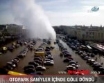 Otopark saniyeler içinde göle döndü