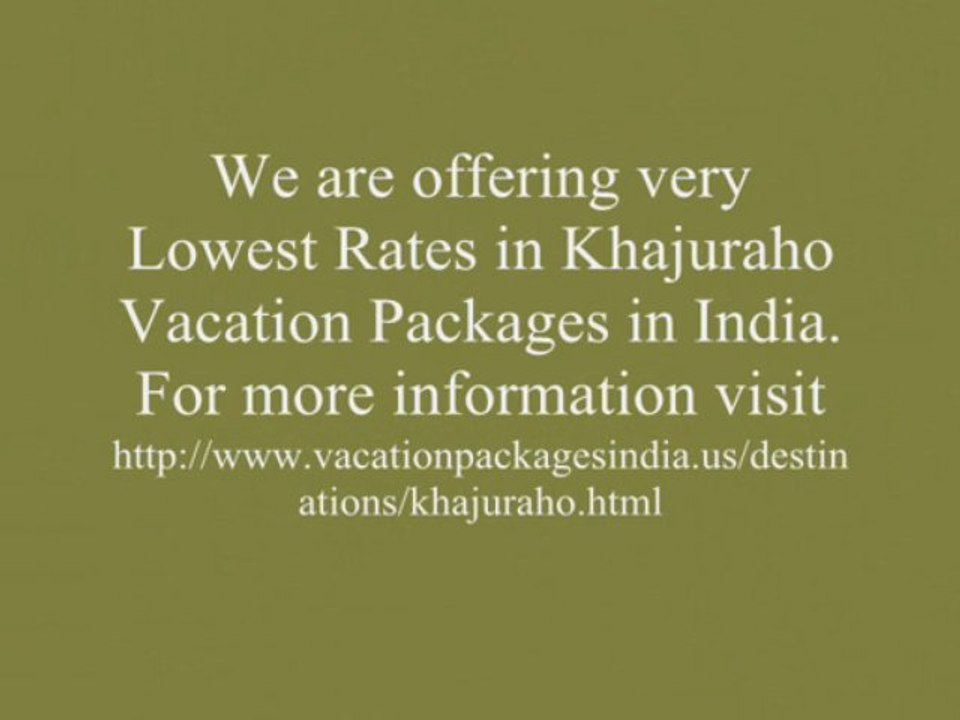 Get Customized Rates in Khajuraho Vacation Packages