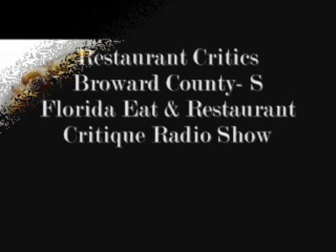 Restaurant Critics Broward County- S Florida Eat & Restaurant
