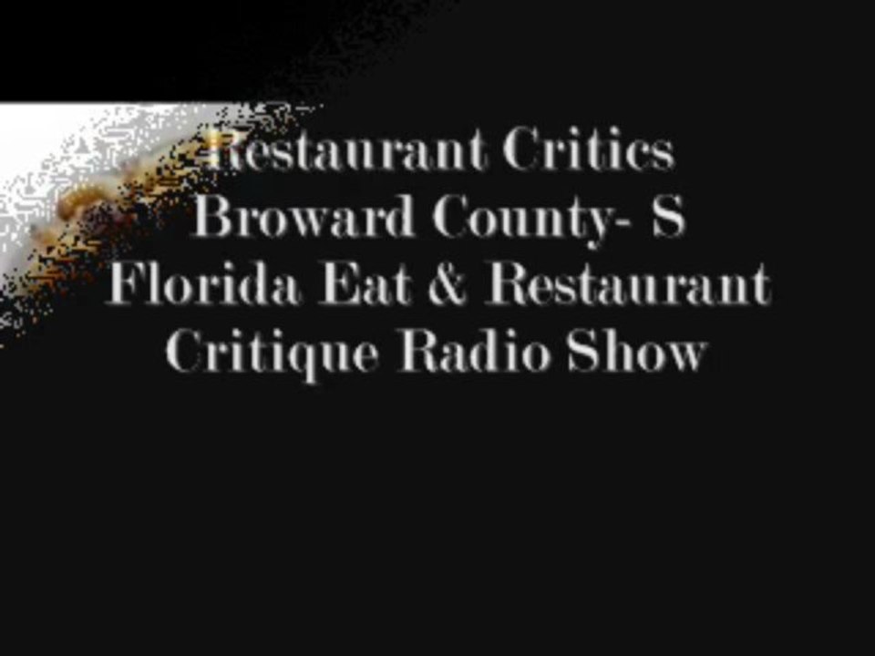 Restaurant Critics Broward County- S Florida Eat & Restaurant