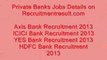 Bank Recruitment 2013 for Freshers Upcoming Vacancies