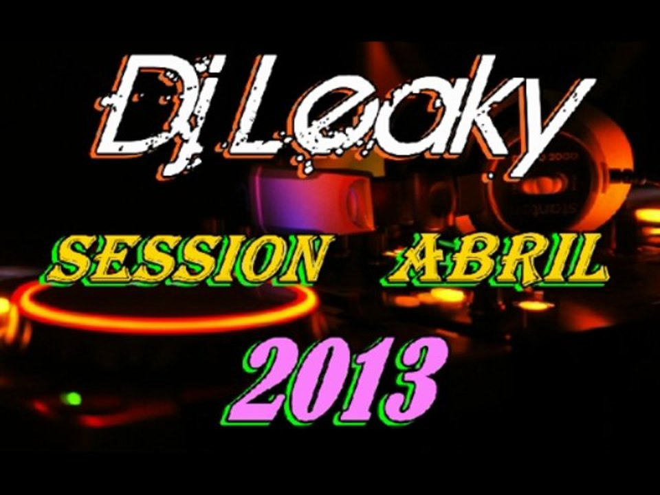 Dj Leaky - Session Abril 2013