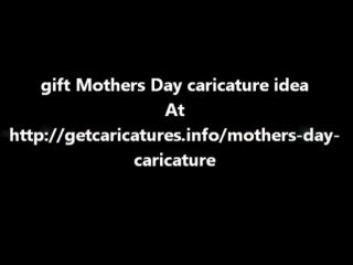 gift Mothers Day caricature idea