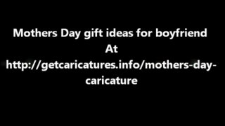 Mothers Day gift ideas for boyfriend