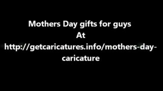 Mothers Day gifts for guys
