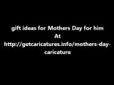 gift ideas for Mothers Day for him