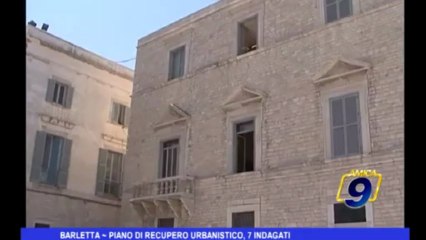 Barletta | Piano di recupero urbanistico, 7 indagati