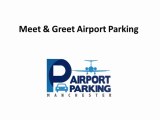 How Meet and Greet Parking Works Complete Solution for Manchester Airport Parking