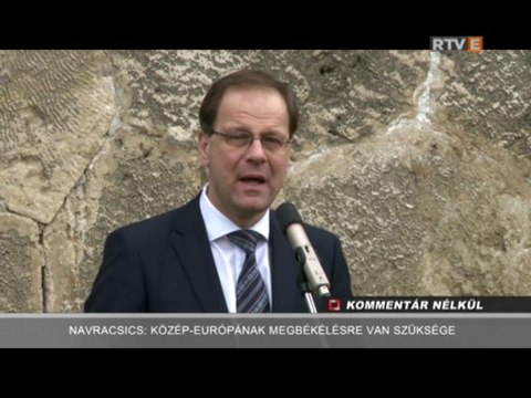 Kommentár Nélkül Navracsics Közép-Európának megbékélésre van szüksége 2013.04.12.