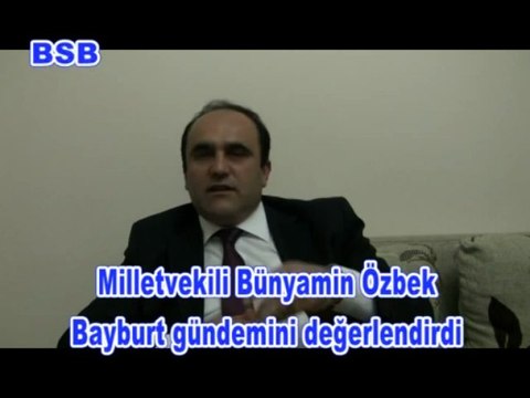 Milletvekili Özbek, Bayburt gündemini değerlendirdi