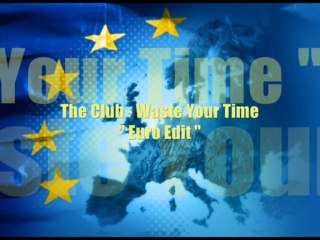 The Club - Waste Your Time (Euro Edit)