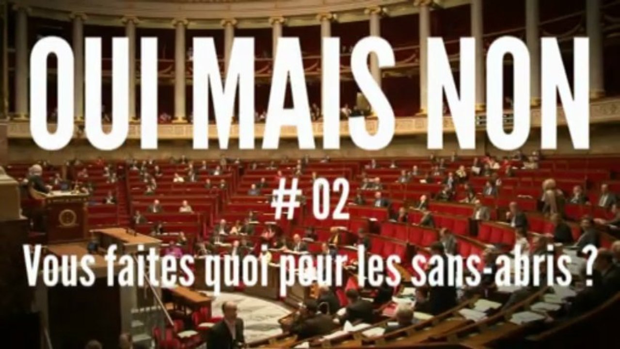 OUI MAIS NON #2 - VOUS FAITES QUOI POUR LES SANS-ABRIS ?