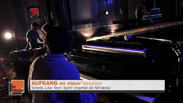 AUFGANG - Smells Like Teen Spirit (reprise de Nirvana) en Mouv'Session